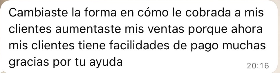 Testimonio: cambiaste la forma en cómo le cobraba a mis clientes y aumentaste mis ventas